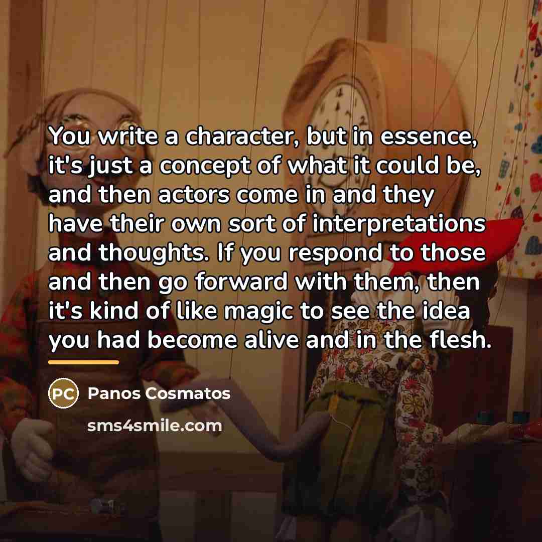 “You write a character, but in essence, it's just a…” quote by Panos Cosmatos