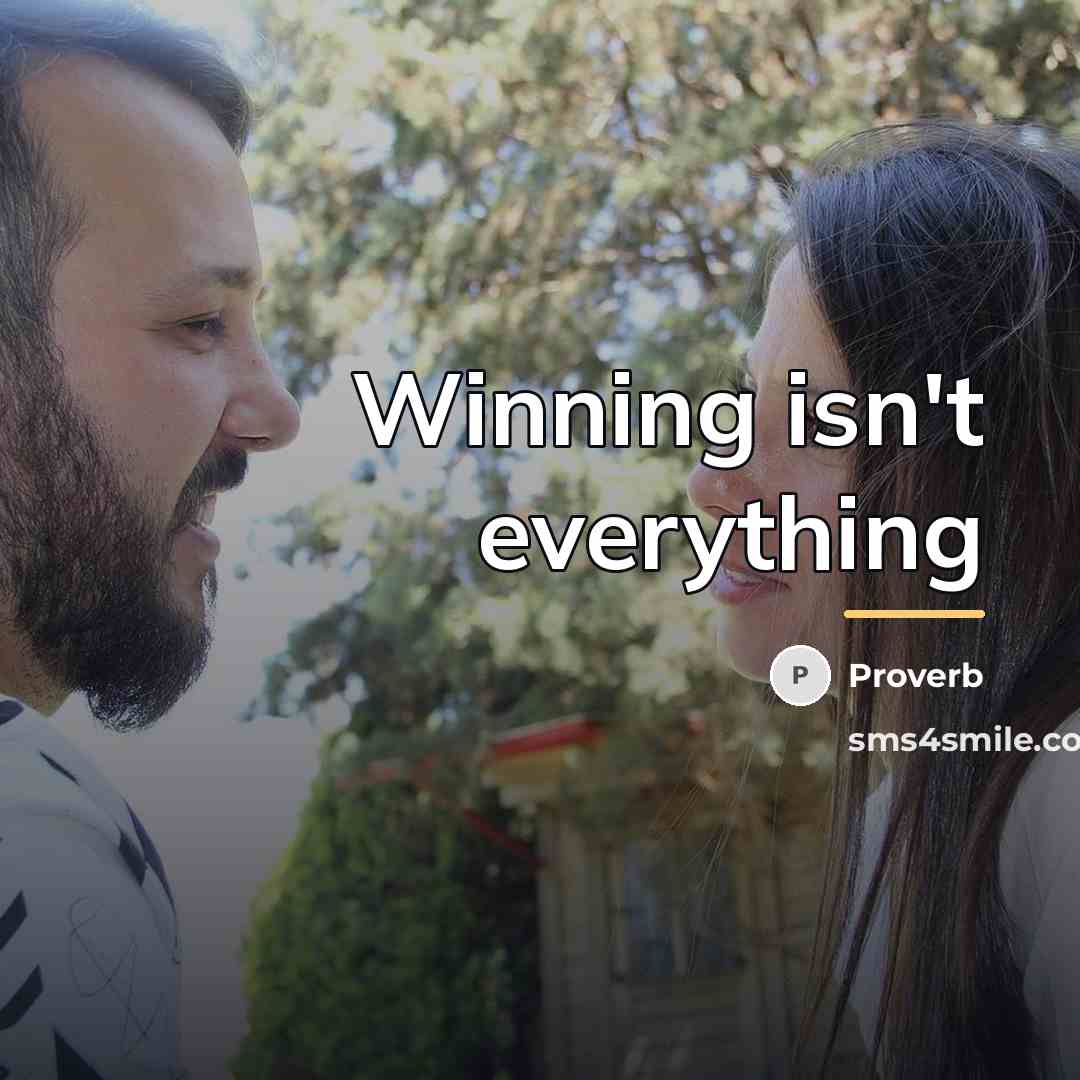 “Winning isn't everything…” quote by Proverb