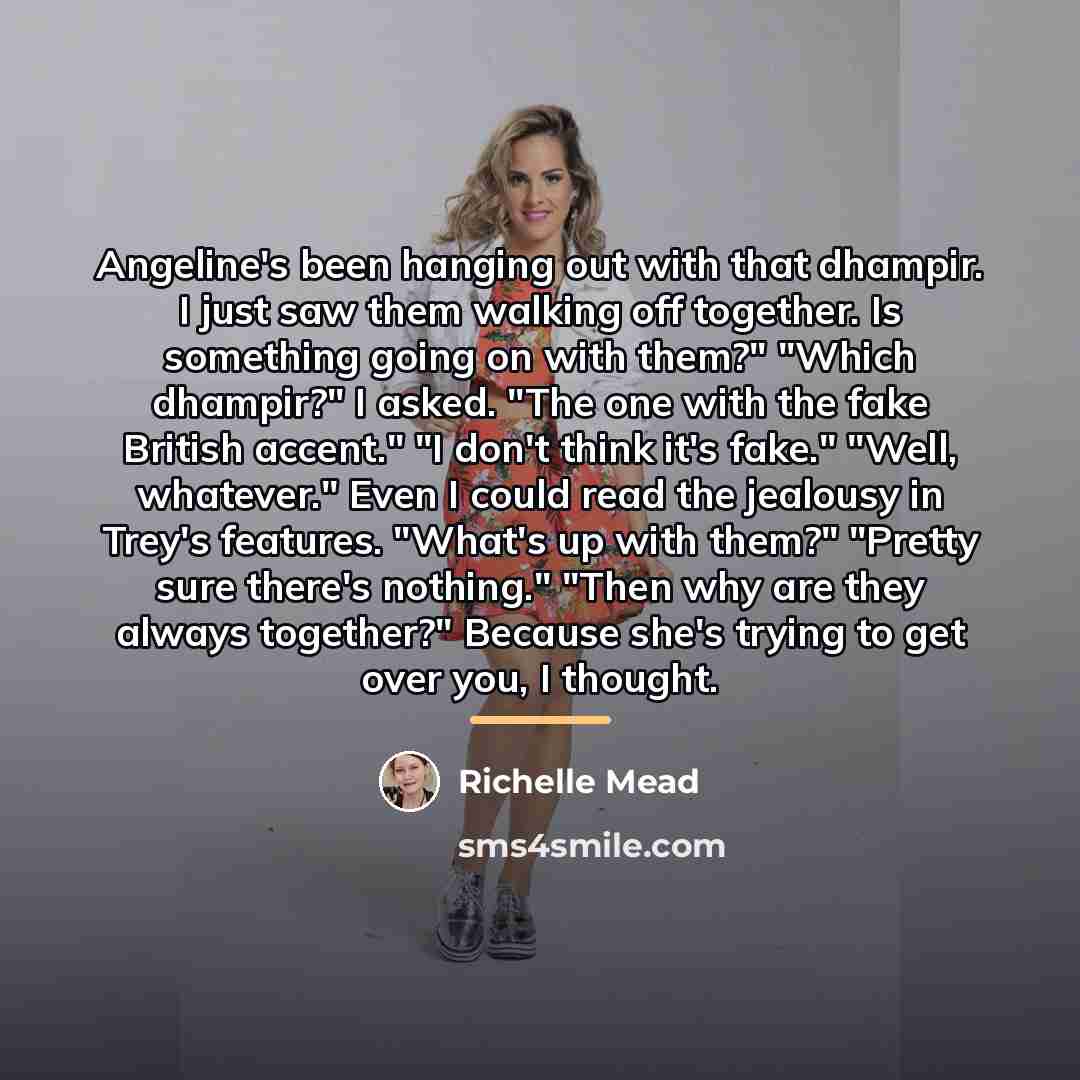 “Angeline's been hanging out with that dhampir. I just saw…” quote by Richelle Mead