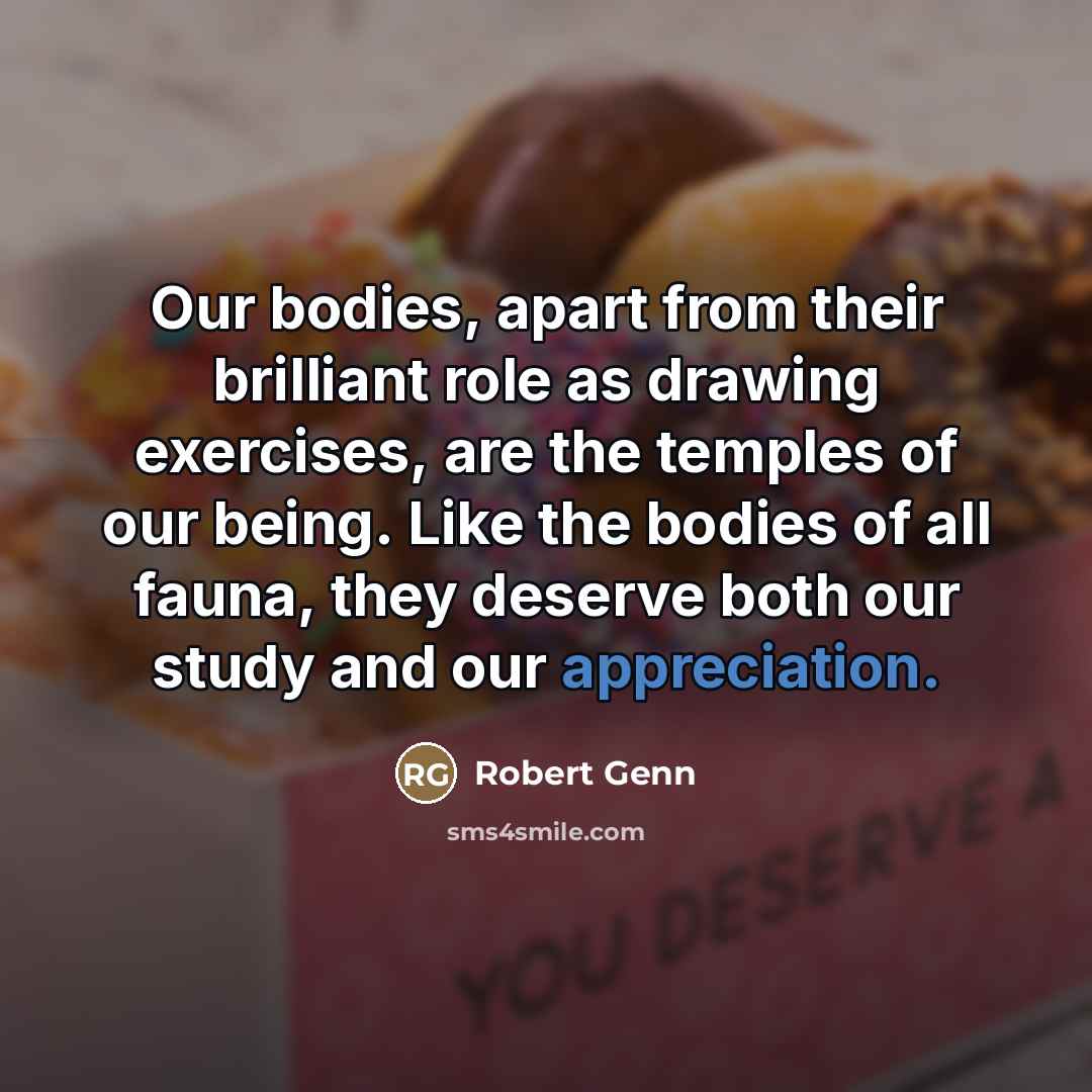 “Our bodies, apart from their brilliant role as drawing exercises,…” quote by Robert Genn