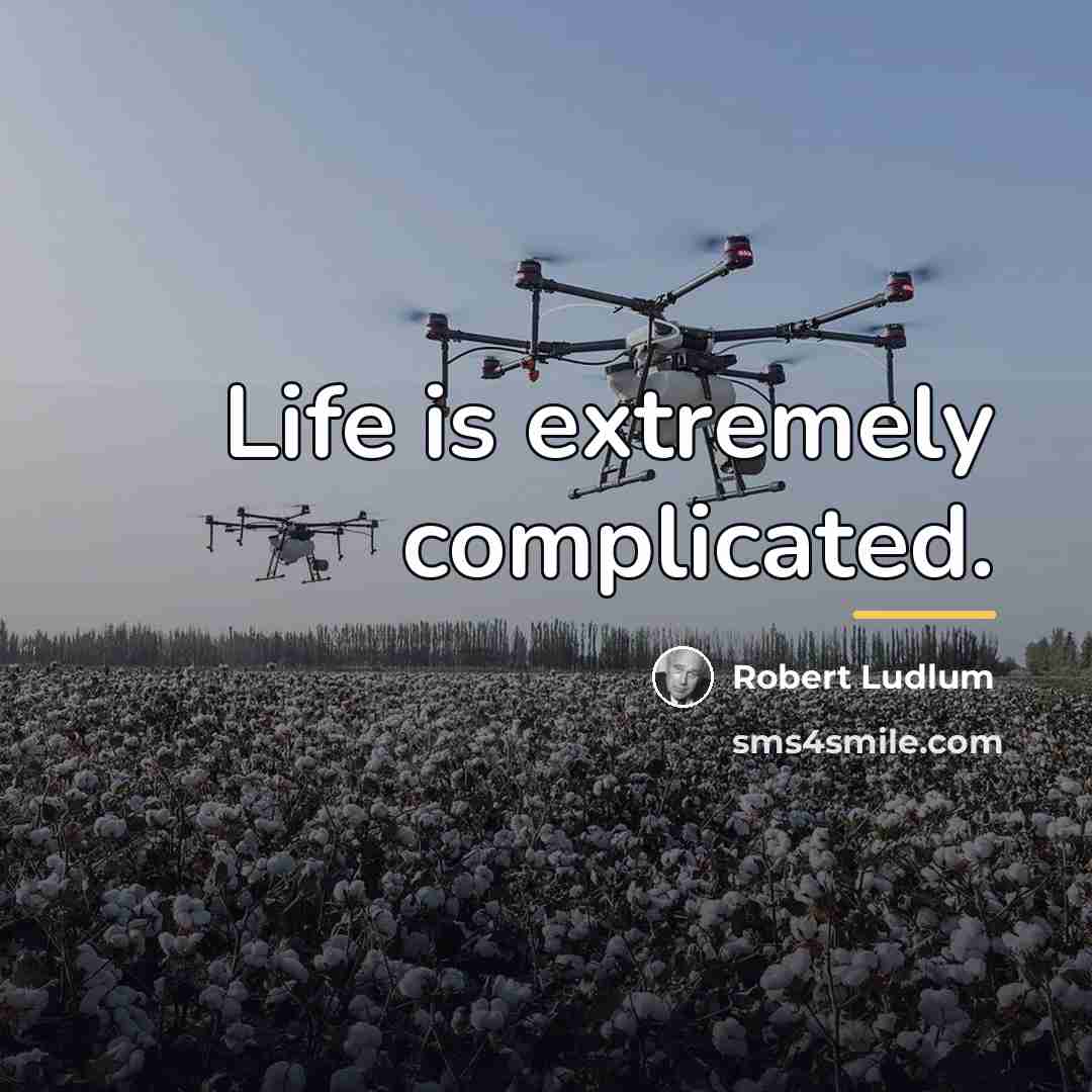 “Life is extremely complicated.…” quote by Robert Ludlum