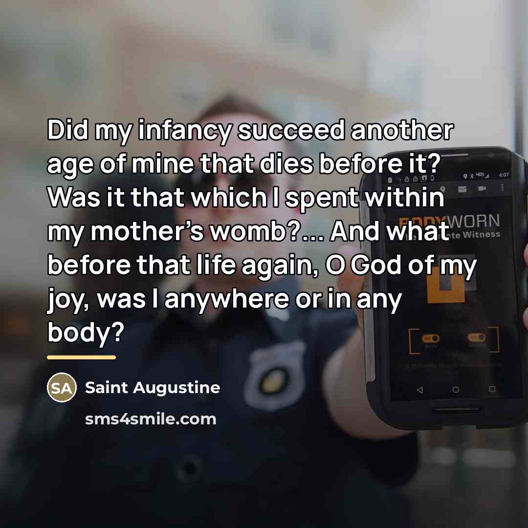 “Did my infancy succeed another age of mine that dies…” quote by Saint Augustine