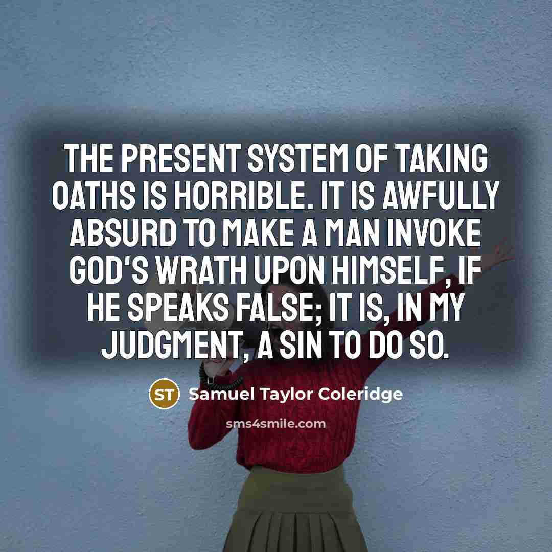 “The present system of taking oaths is horrible. It is…” quote by Samuel Taylor Coleridge