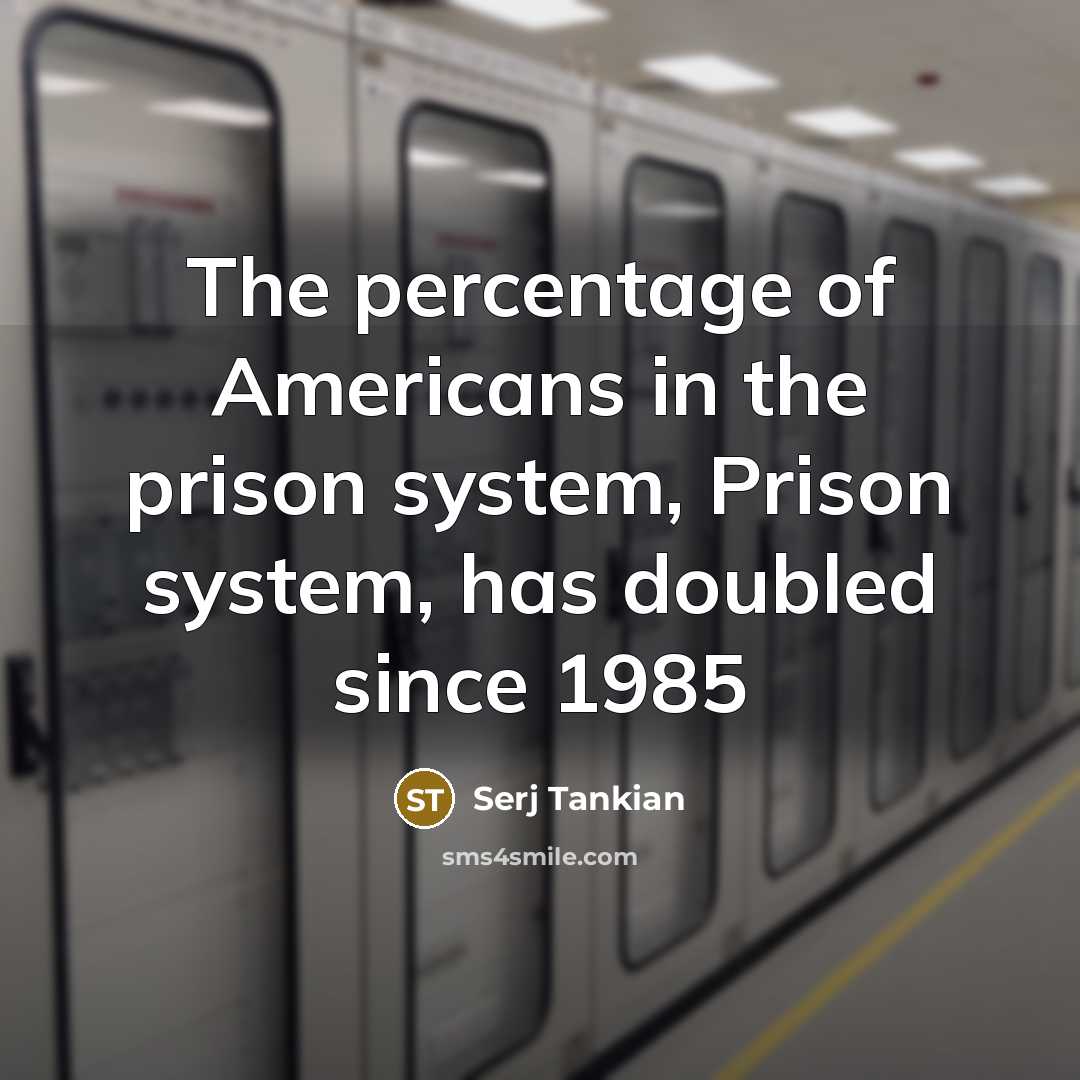 “The percentage of Americans in the prison system, Prison system,…” quote by Serj Tankian