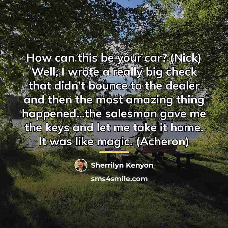 “How can this be your car? (Nick) Well, I wrote…” quote by Sherrilyn Kenyon