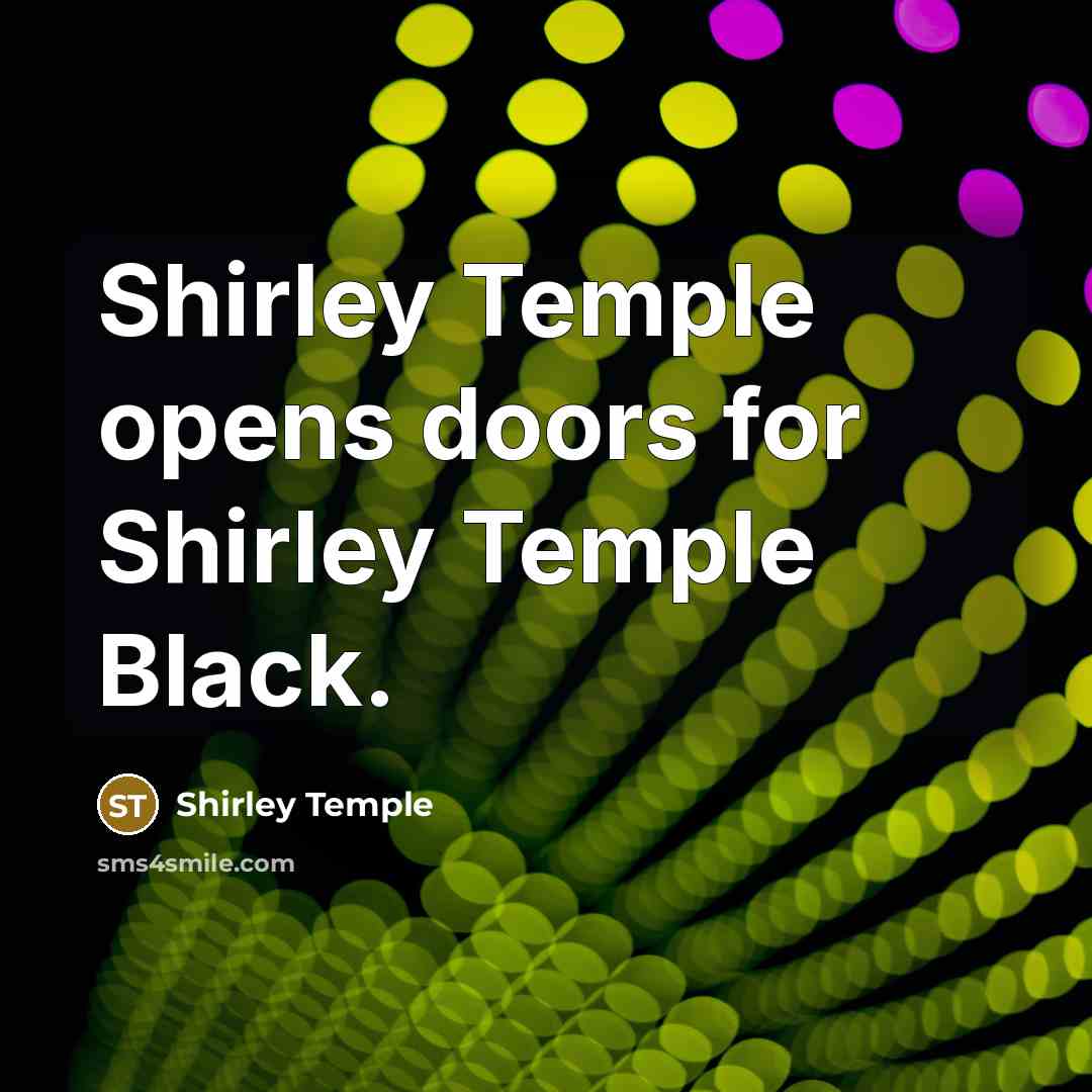 “Shirley Temple opens doors for Shirley Temple Black.…” quote by Shirley Temple