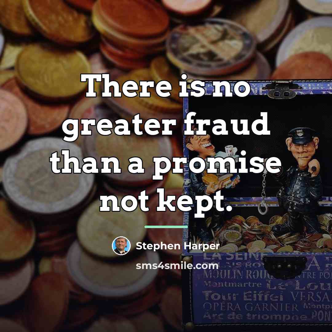 “There is no greater fraud than a promise not kept.…” quote by Stephen Harper