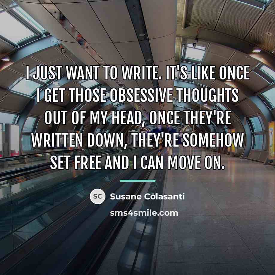 “I just want to write. It's like once I get…” quote by Susane Colasanti