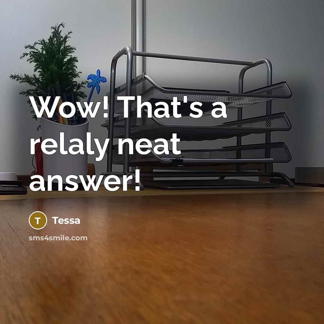 “Wow! That's a relaly neat answer!…” quote by Tessa