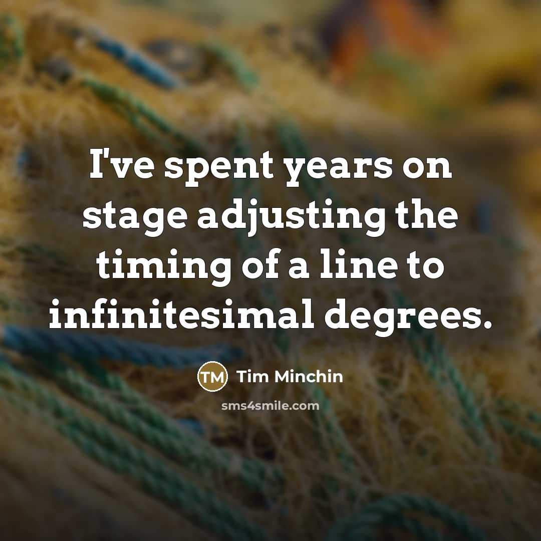 “I've spent years on stage adjusting the timing of a…” quote by Tim Minchin