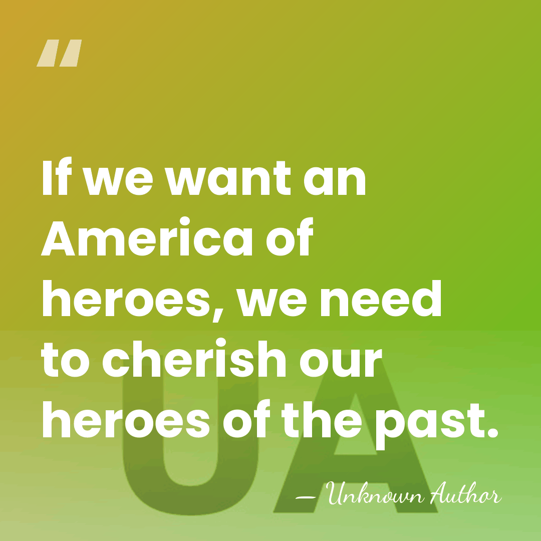 If we want an America of heroes, we need to cherish our&hellip; - Harry Crocker