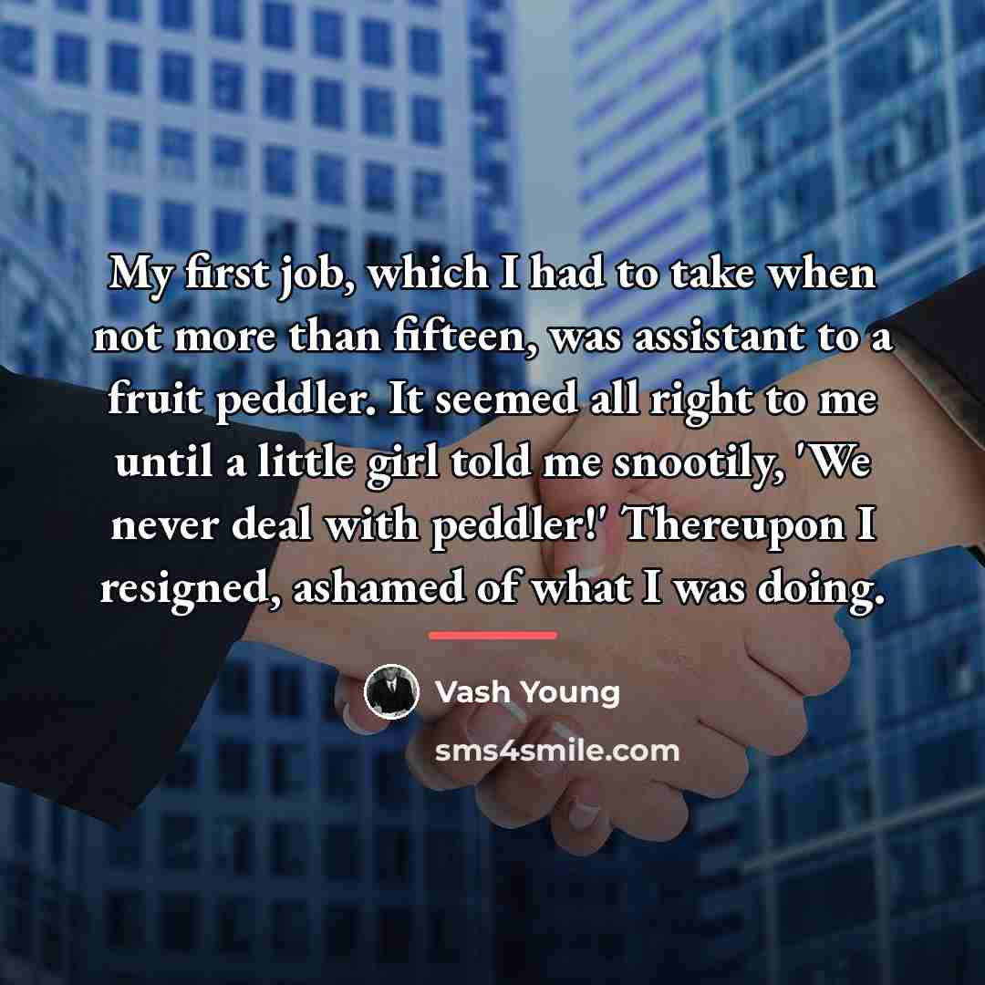 “My first job, which I had to take when not…” quote by Vash Young