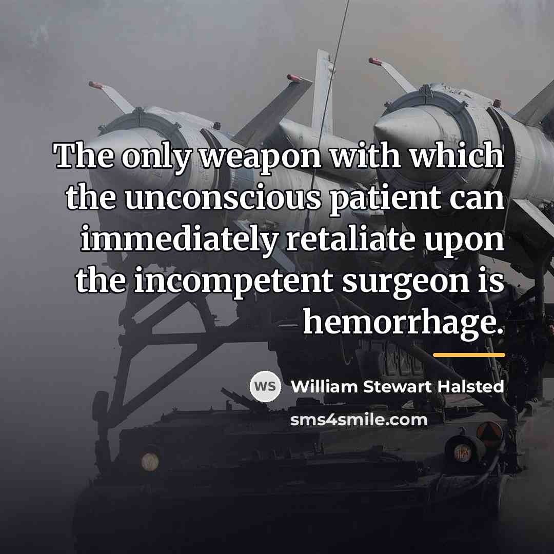 “The only weapon with which the unconscious patient can immediately…” quote by William Stewart Halsted