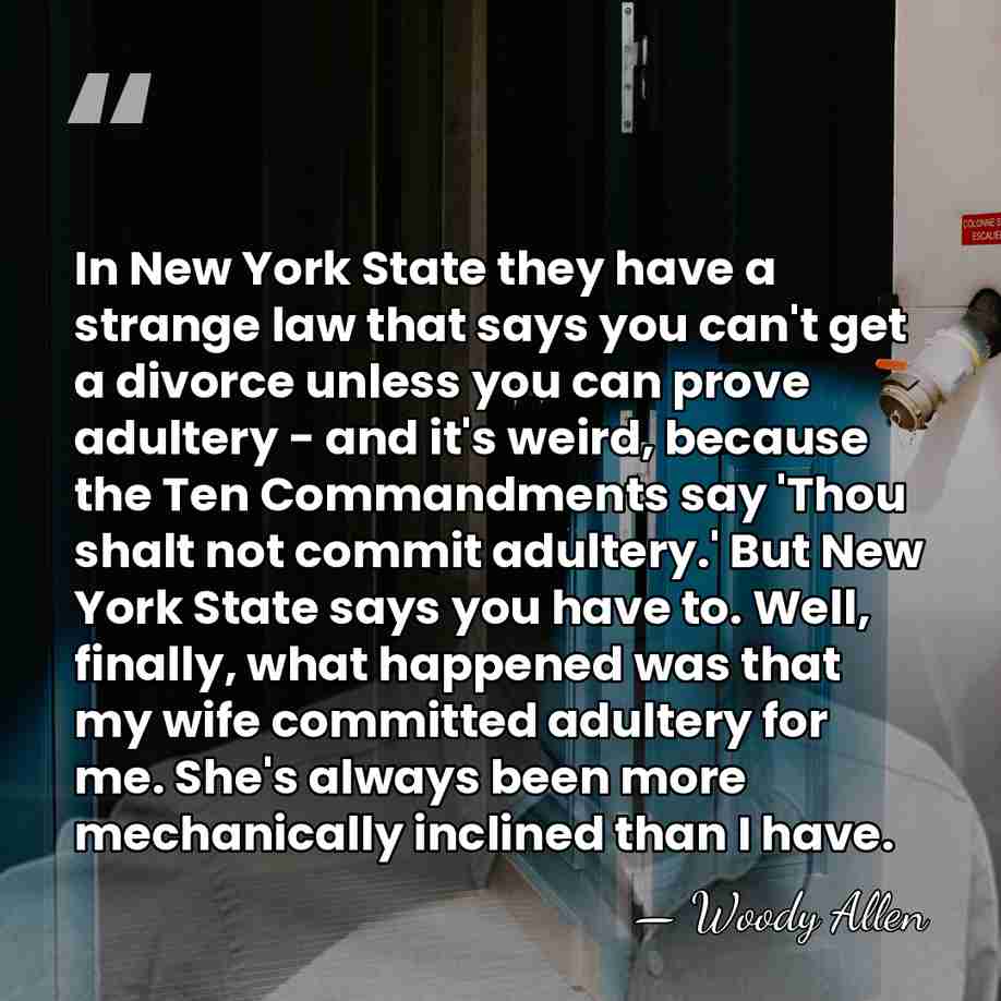 In New York State they have a strange law that says you&hellip; - Woody Allen