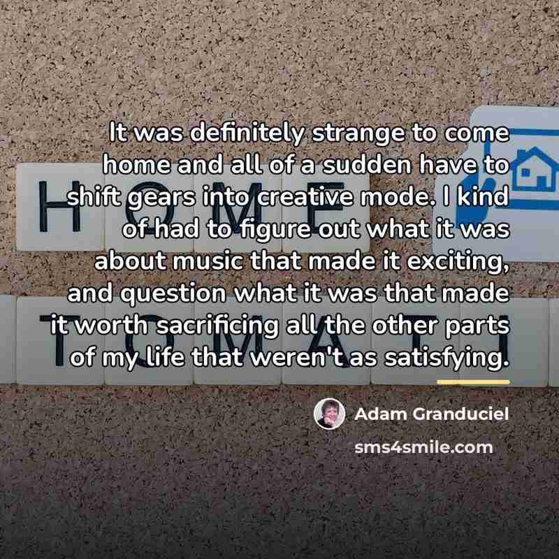 “It was definitely strange to come home and all of…” quote by Adam Granduciel