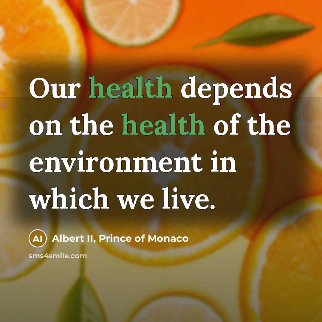“Our health depends on the health of the environment in…” quote by Albert II, Prince of Monaco