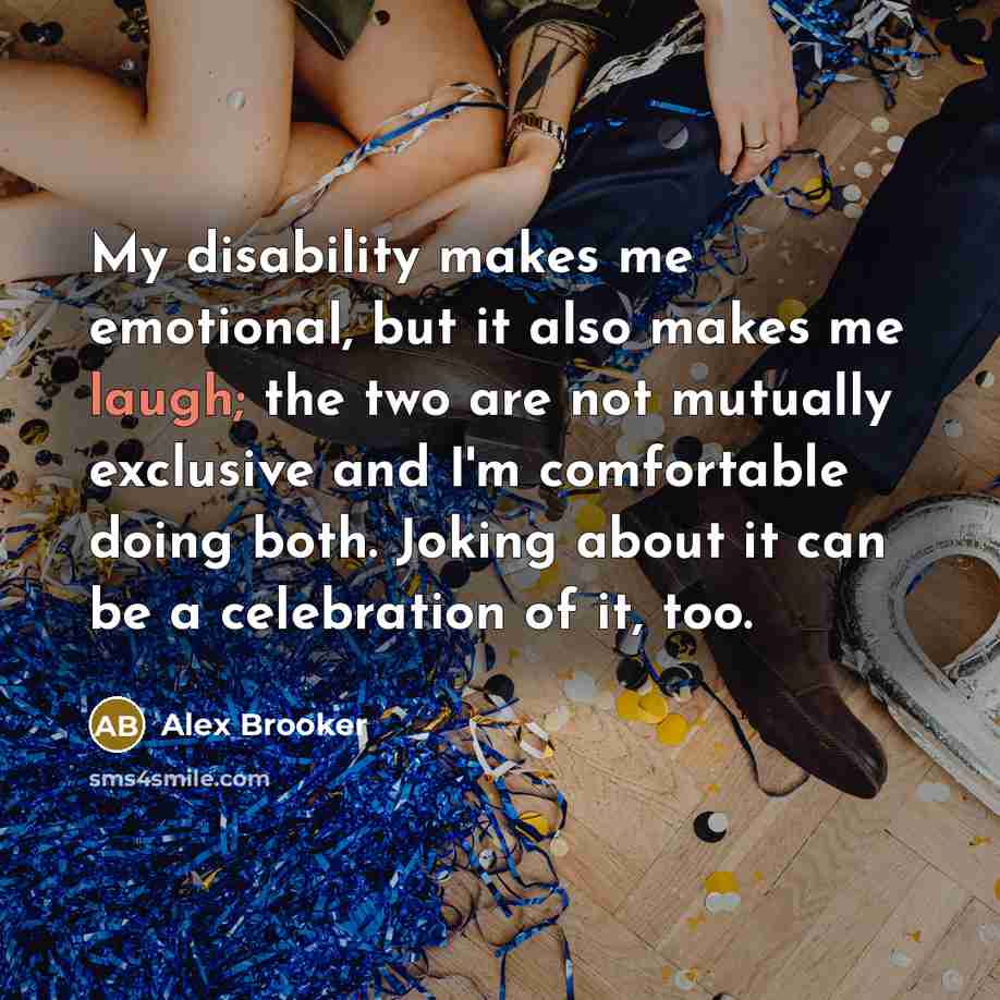 “My disability makes me emotional, but it also makes me…” quote by Alex Brooker