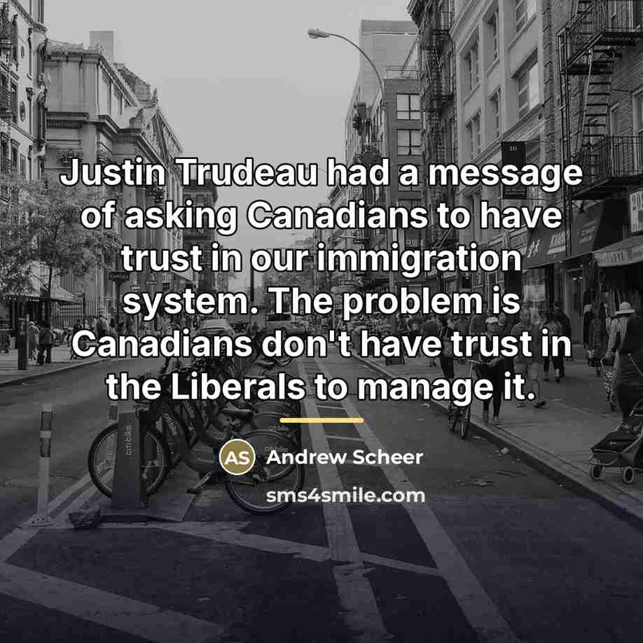 “Justin Trudeau had a message of asking Canadians to have…” quote by Andrew Scheer