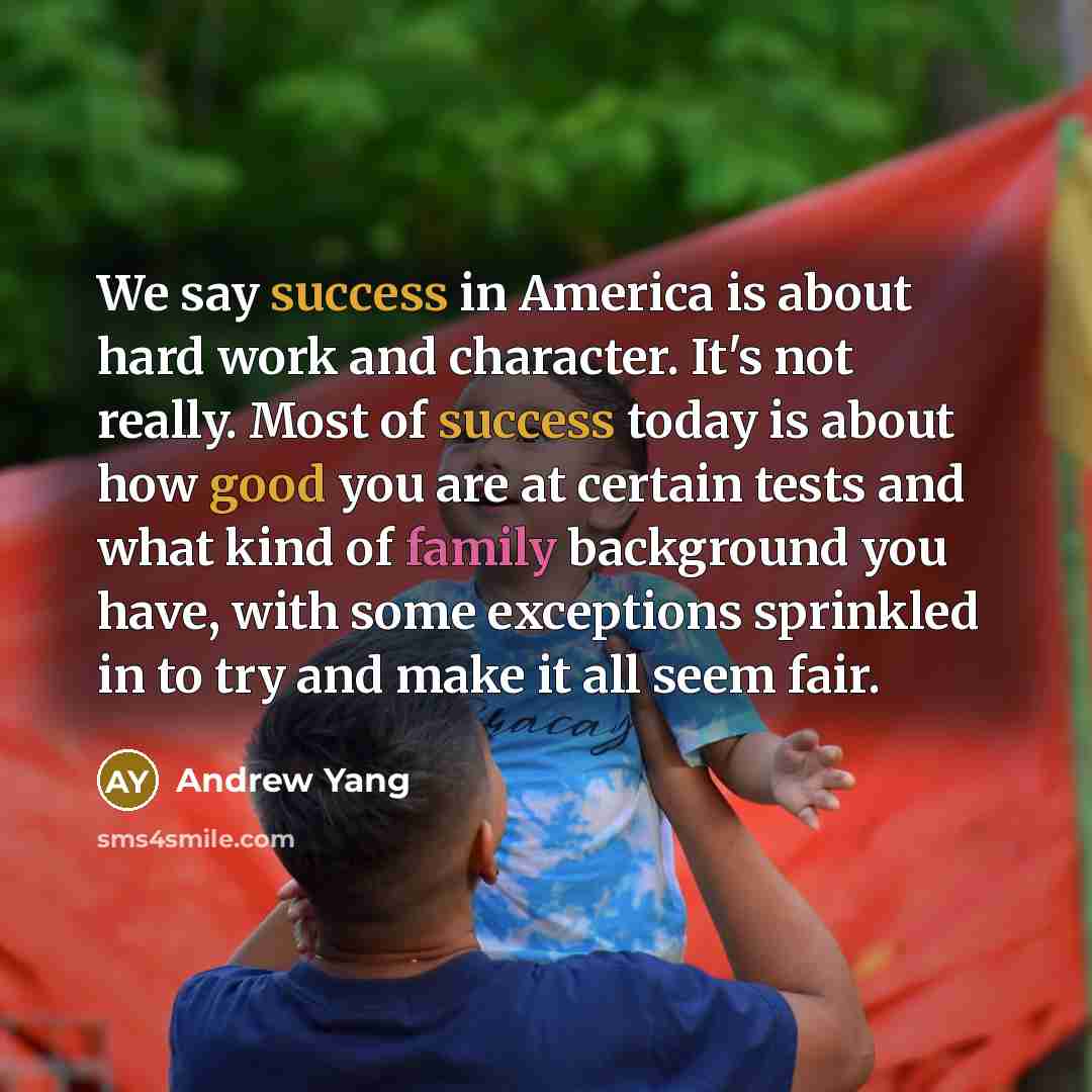 “We say success in America is about hard work and…” quote by Andrew Yang
