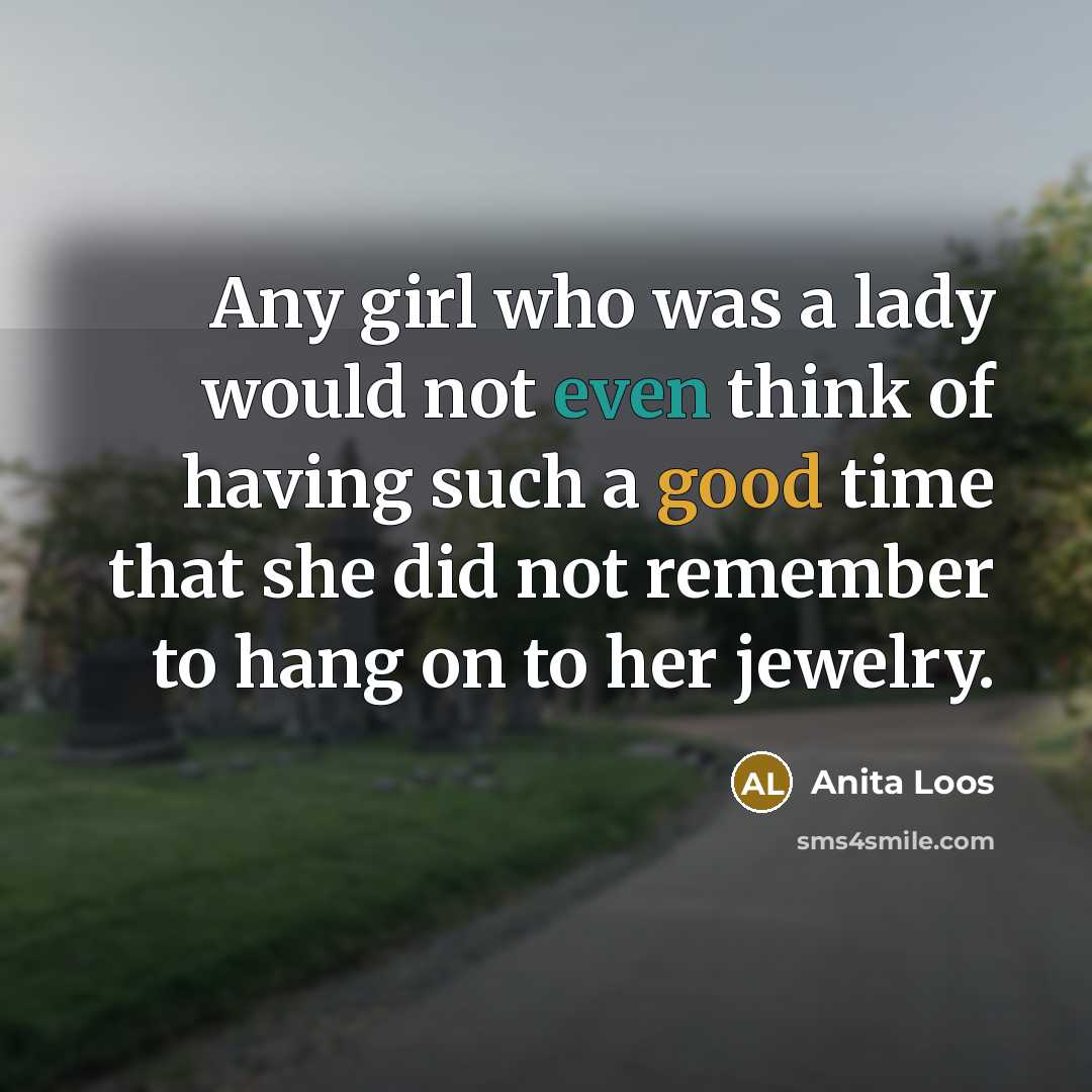 “Any girl who was a lady would not even think…” quote by Anita Loos