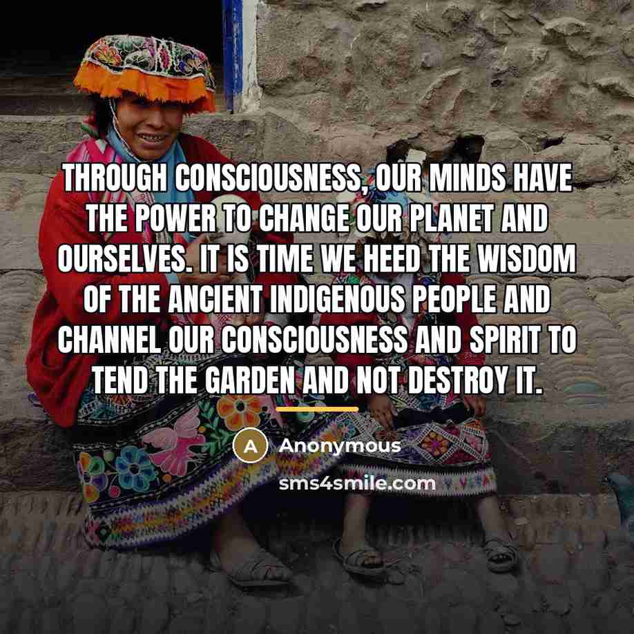 “Through consciousness, our minds have the power to change our…” quote by Anonymous