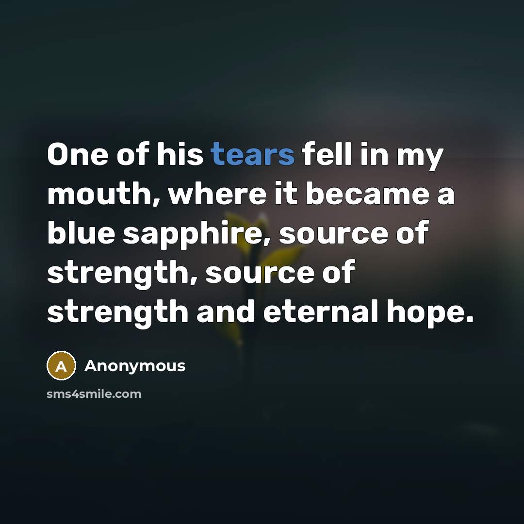 “One of his tears fell in my mouth, where it…” quote by Anonymous