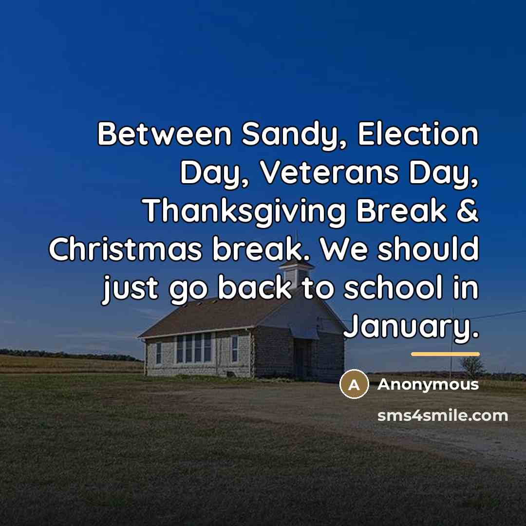 “Between Sandy, Election Day, Veterans Day, Thanksgiving Break & Christmas…” quote by Anonymous