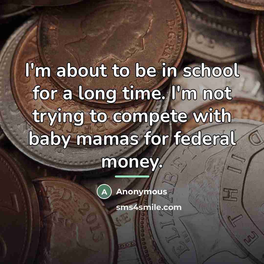 “I'm about to be in school for a long time.…” quote by Anonymous
