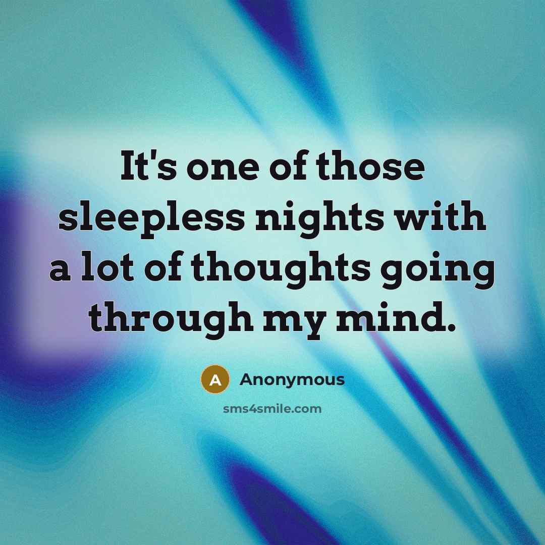 “It's one of those sleepless nights with a lot of…” quote by Anonymous