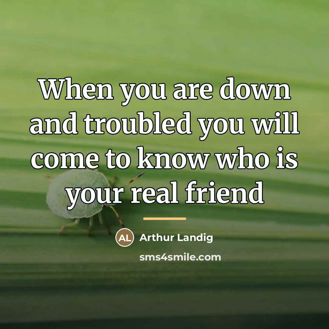 “When you are down and troubled you will come to…” quote by Arthur Landig
