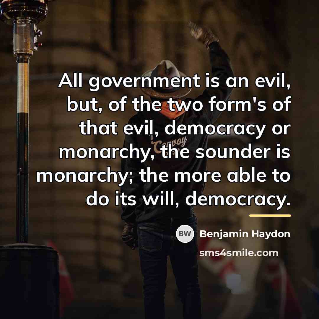 “All government is an evil, but, of the two form's…” quote by Benjamin Haydon