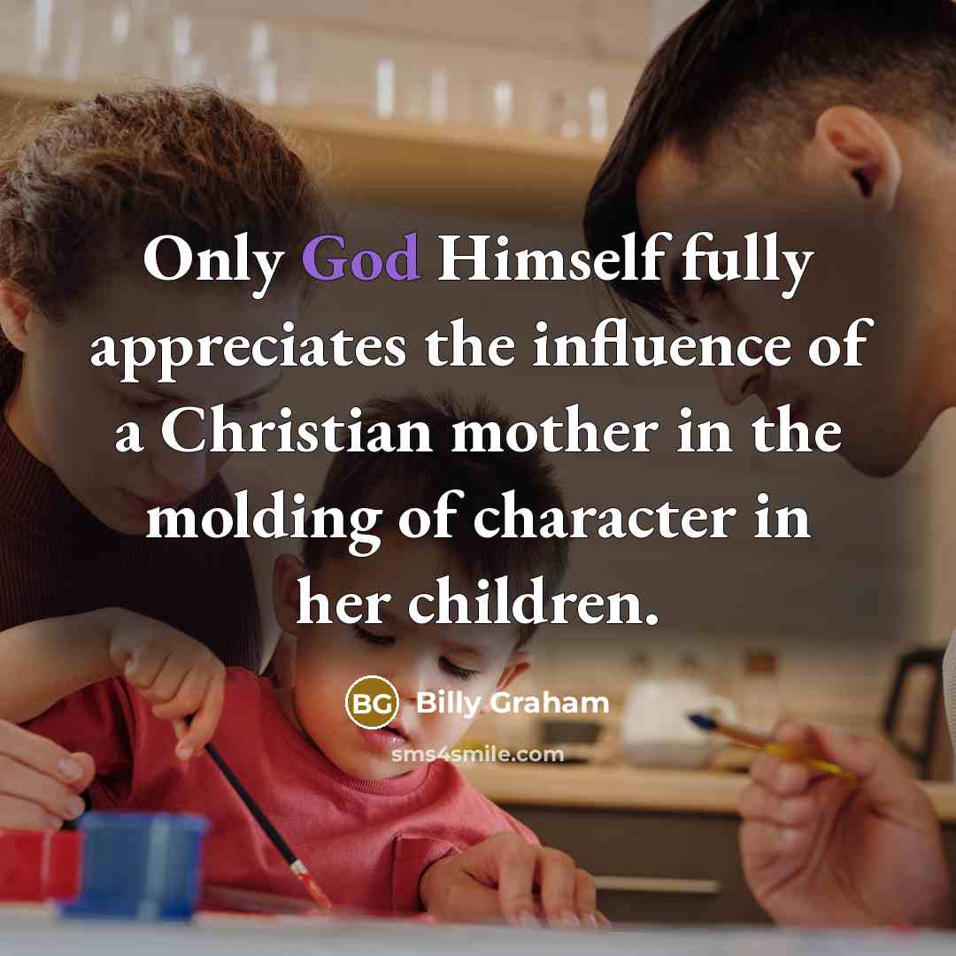 “Only God Himself fully appreciates the influence of a Christian…” quote by Billy Graham