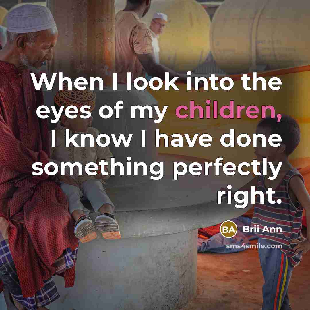 “When I look into the eyes of my children, I…” quote by Brii Ann