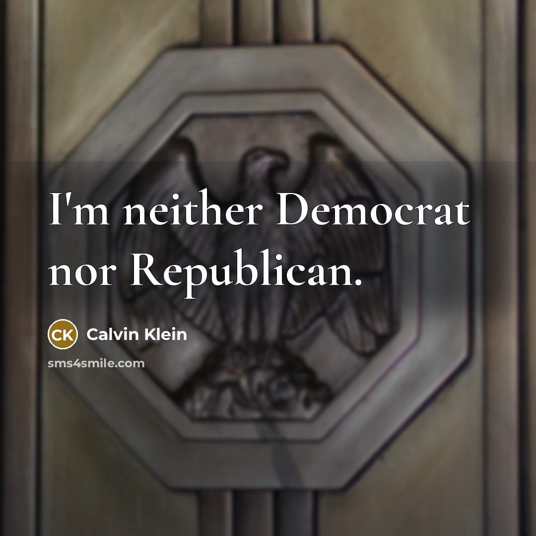 “I'm neither Democrat nor Republican.…” quote by Calvin Klein