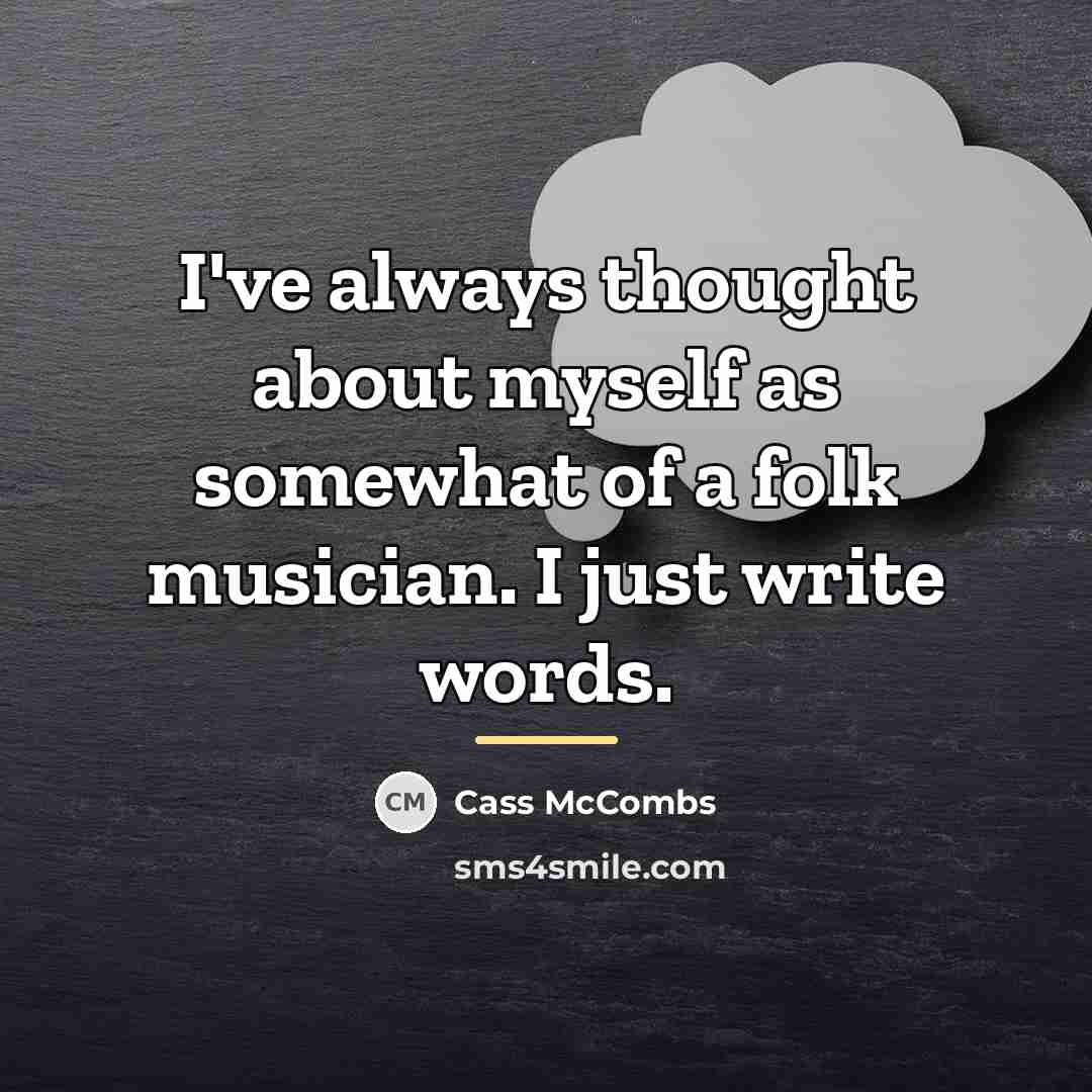 “I've always thought about myself as somewhat of a folk…” quote by Cass McCombs