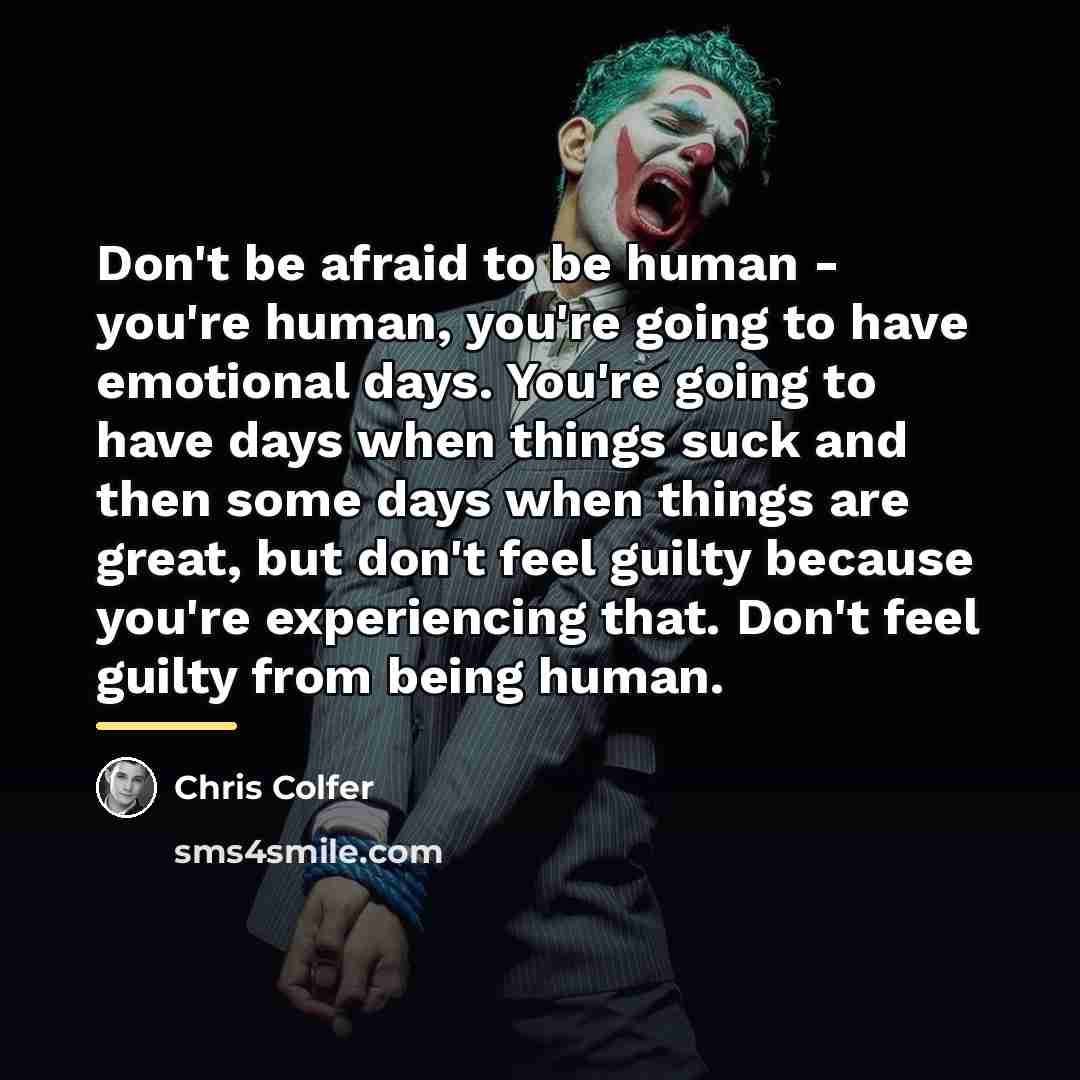 “Don't be afraid to be human - you're human, you're…” quote by Chris Colfer