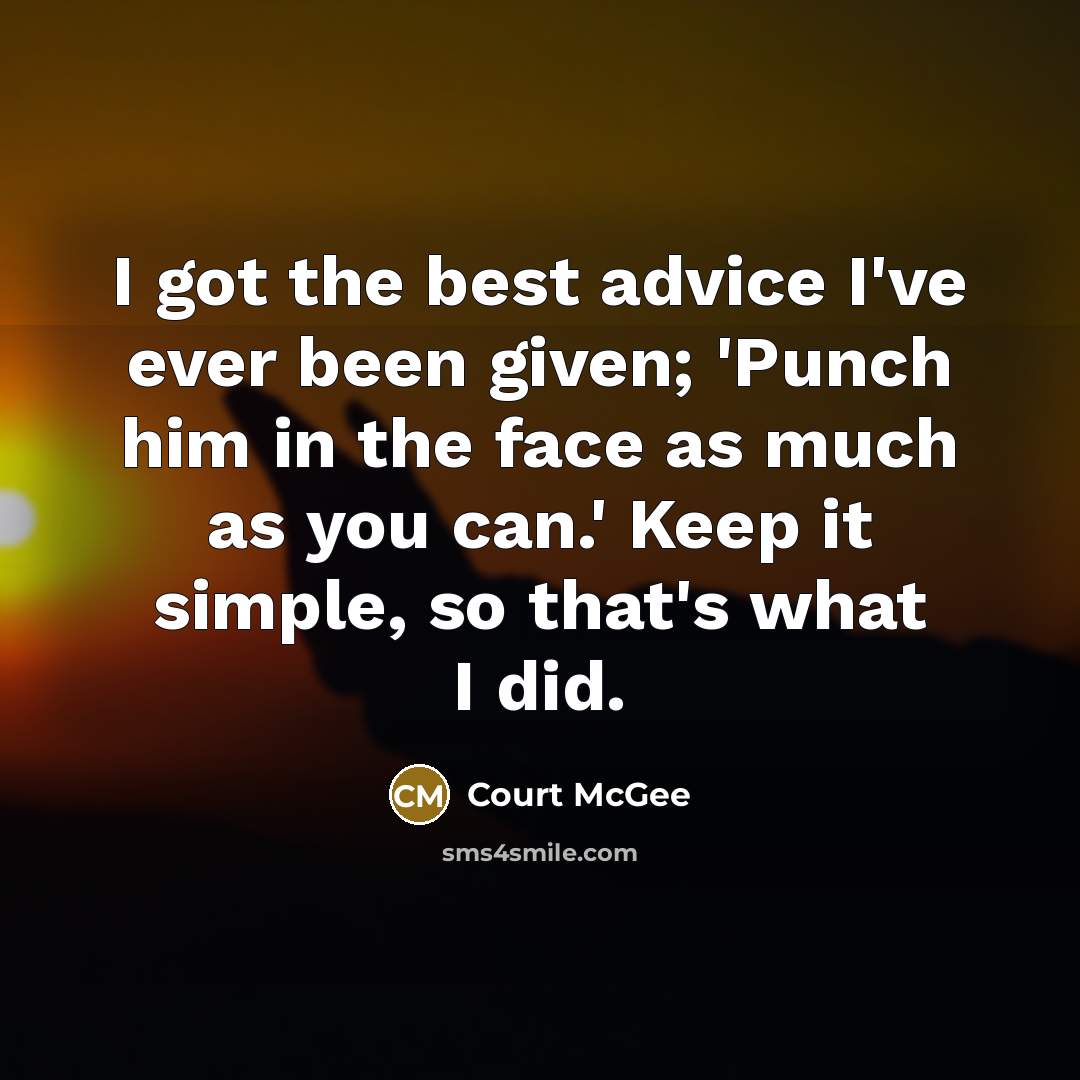 “I got the best advice I've ever been given; 'Punch…” quote by Court McGee