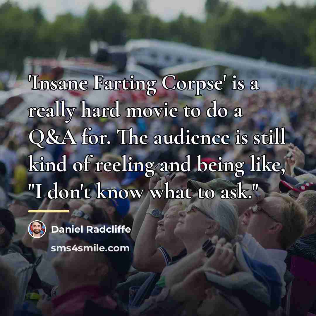 “'Insane Farting Corpse' is a really hard movie to do…” quote by Daniel Radcliffe