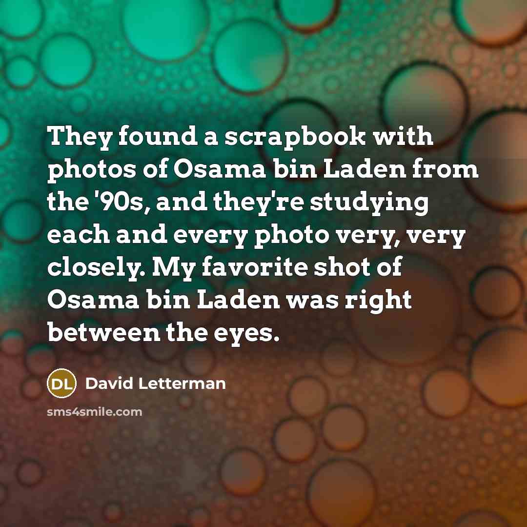 “They found a scrapbook with photos of Osama bin Laden…” quote by David Letterman