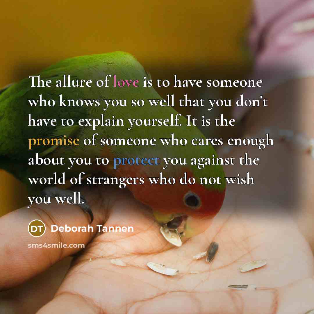 “The allure of love is to have someone who knows…” quote by Deborah Tannen