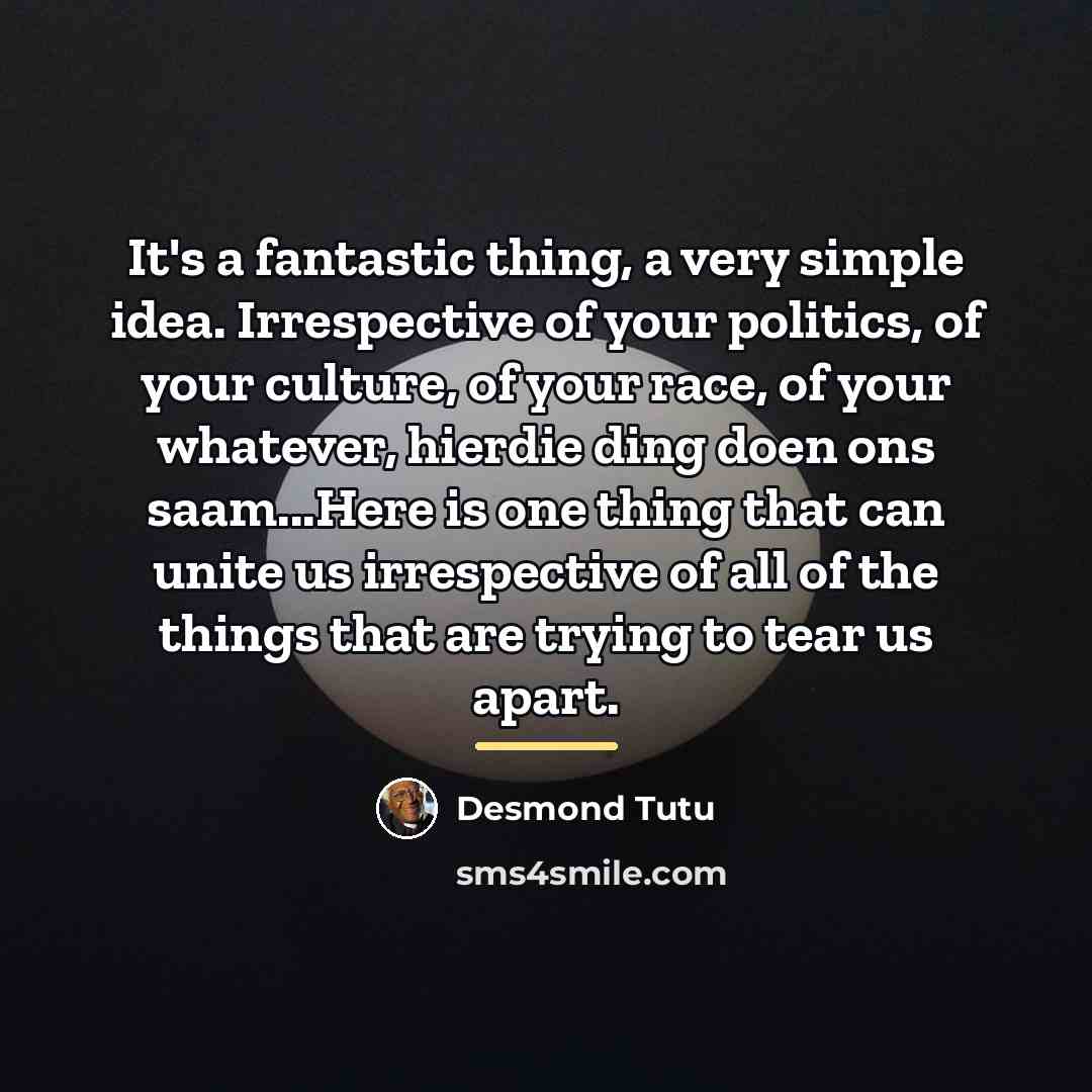 “It's a fantastic thing, a very simple idea. Irrespective of…” quote by Desmond Tutu