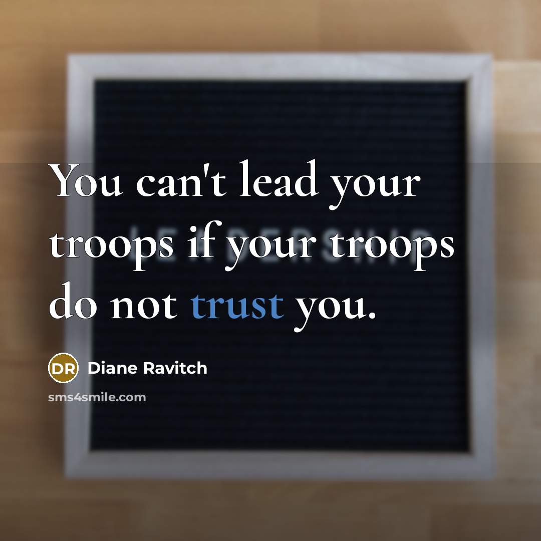 “You can't lead your troops if your troops do not…” quote by Diane Ravitch
