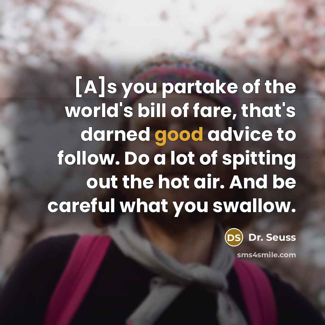“[A]s you partake of the world's bill of fare, that's…” quote by Dr. Seuss
