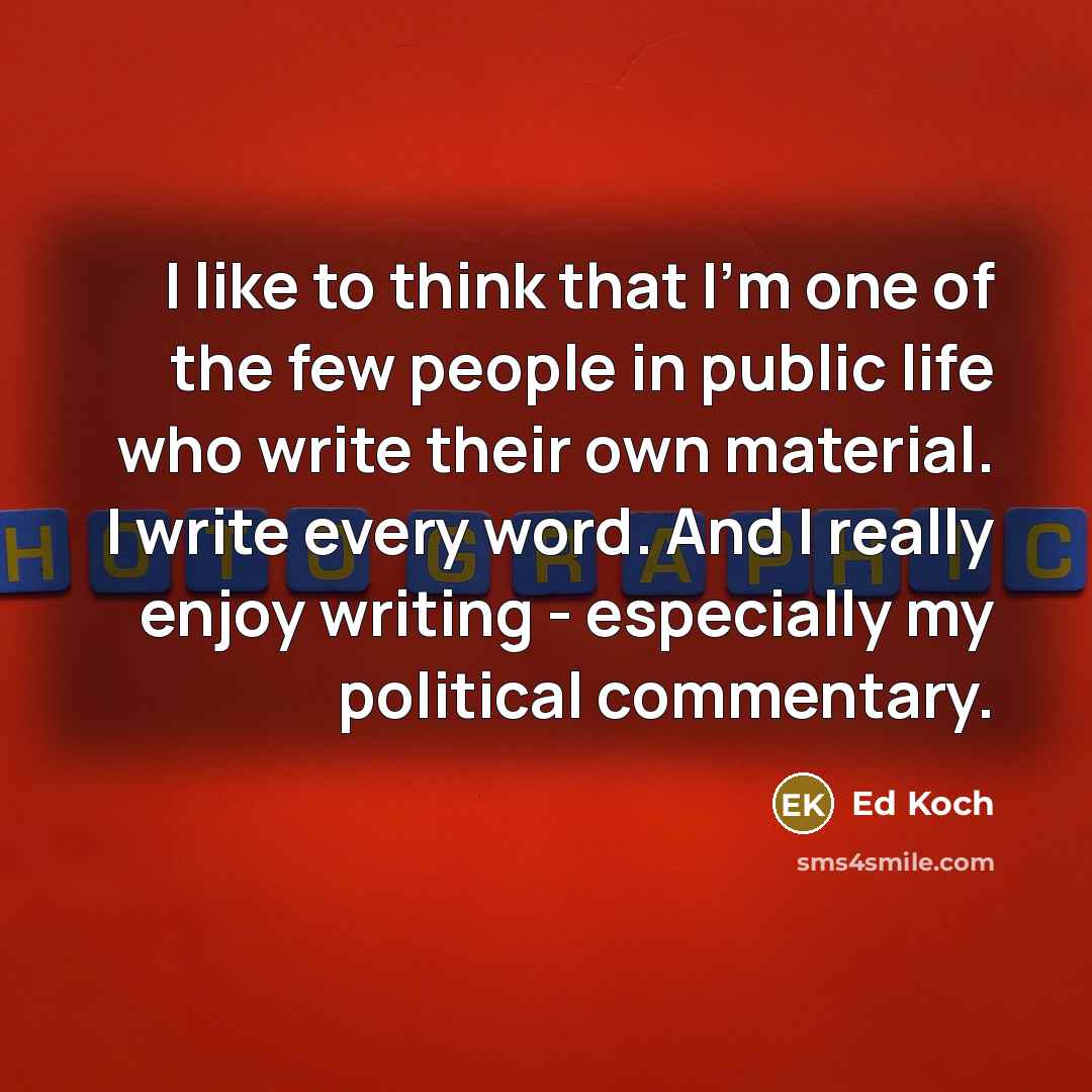 “I like to think that I'm one of the few…” quote by Ed Koch