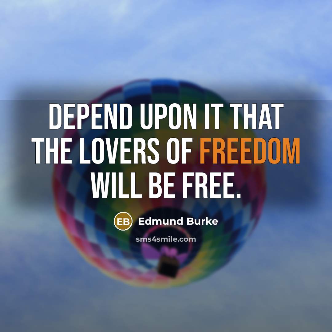 “Depend upon it that the lovers of freedom will be…” quote by Edmund Burke