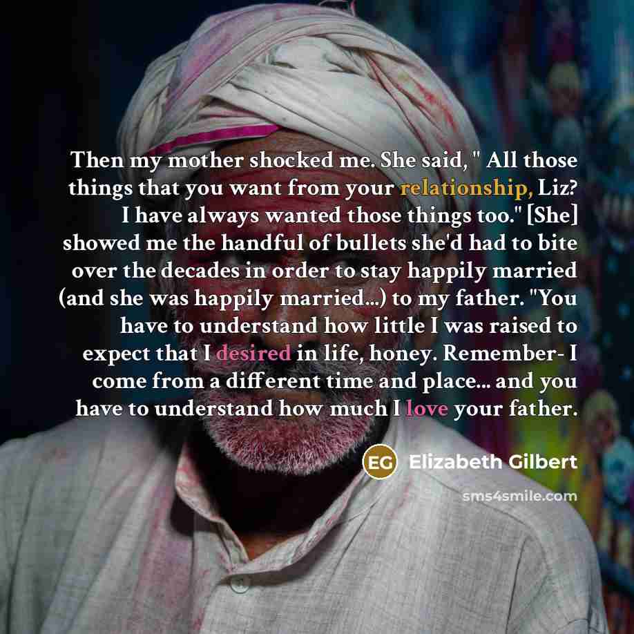 “Then my mother shocked me. She said, " All those…” quote by Elizabeth Gilbert