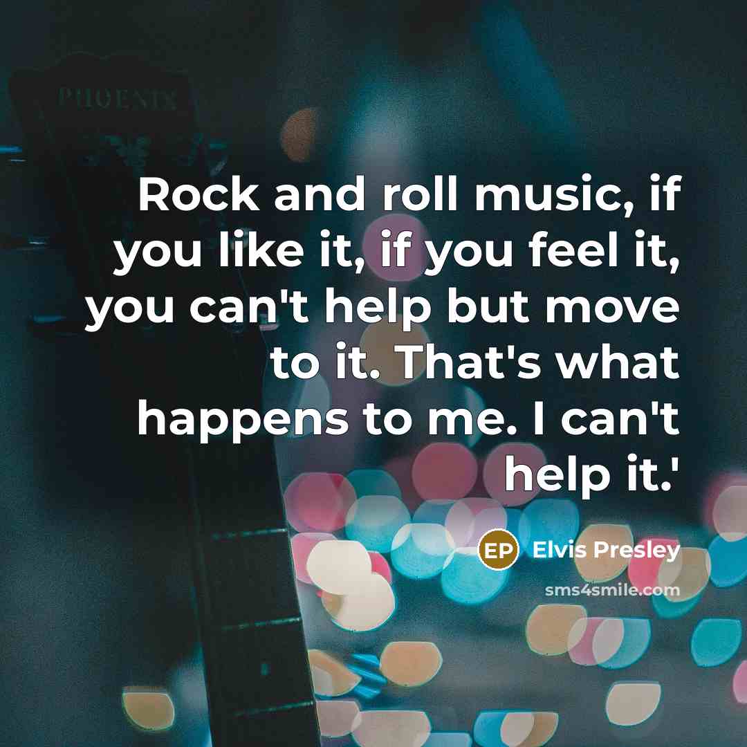 “Rock and roll music, if you like it, if you…” quote by Elvis Presley