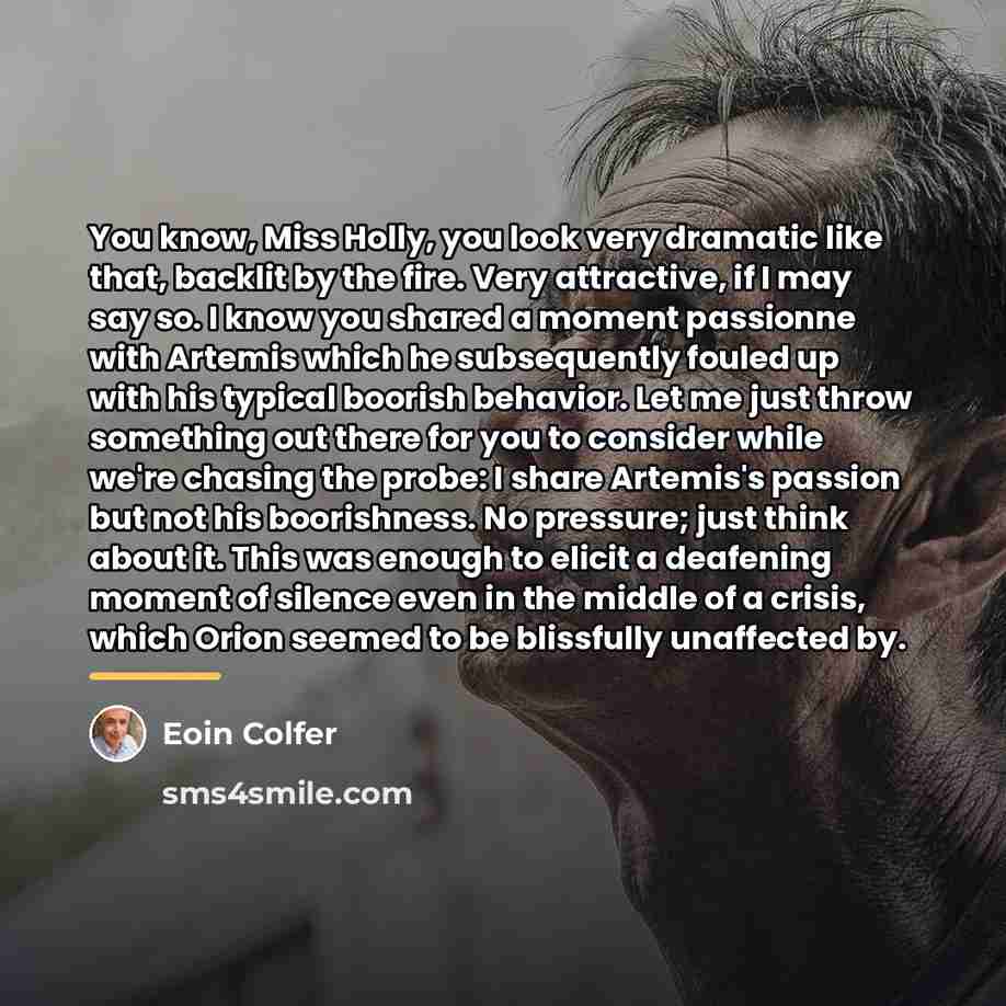 “You know, Miss Holly, you look very dramatic like that,…” quote by Eoin Colfer