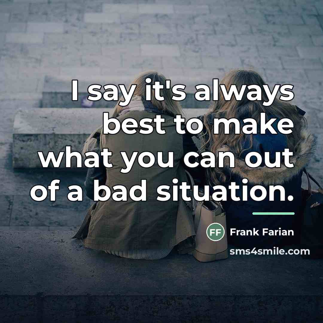 “I say it's always best to make what you can…” quote by Frank Farian