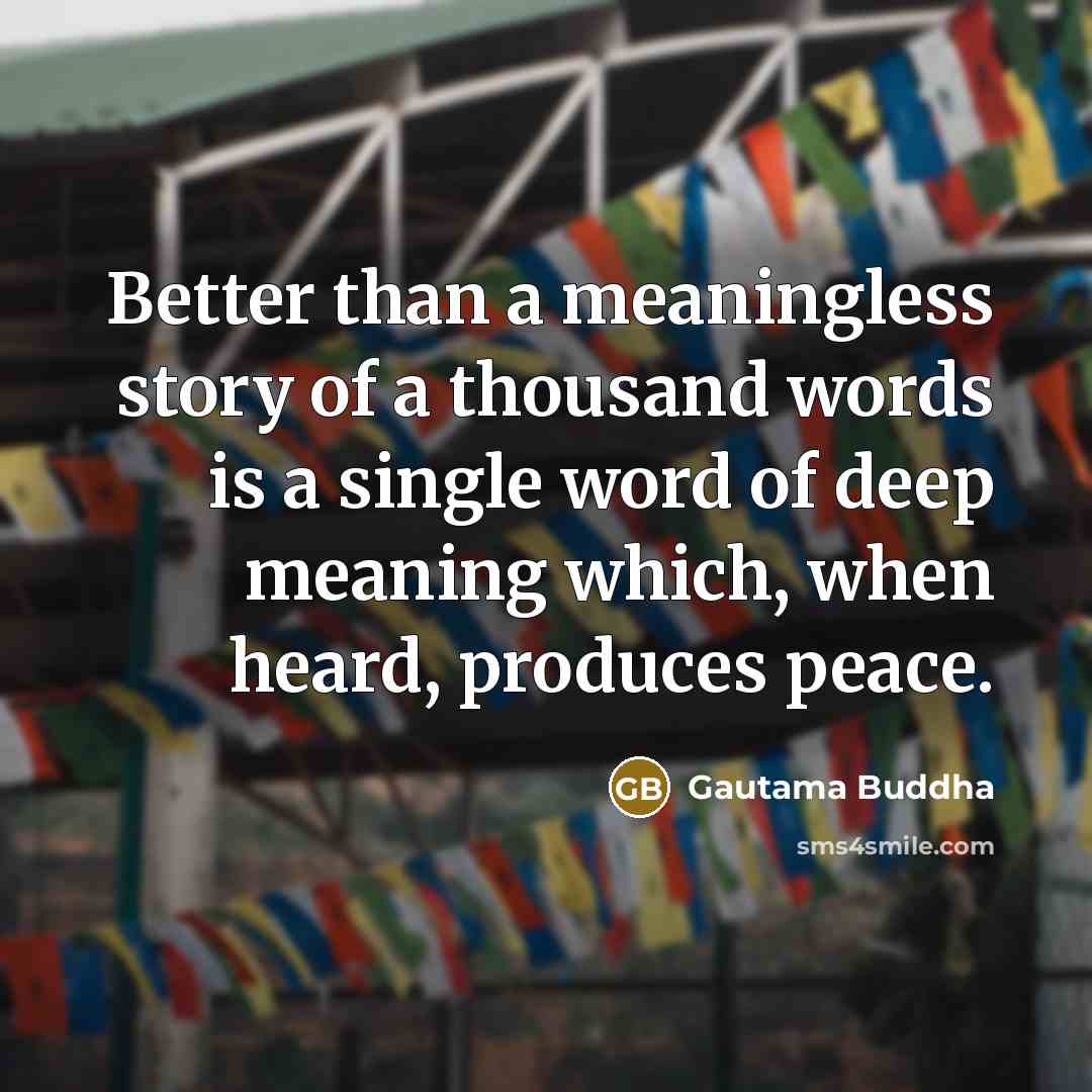 “Better than a meaningless story of a thousand words is…” quote by Gautama Buddha